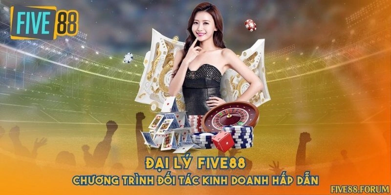 Đại lý Five88 - Chương trình đối tác kinh doanh hấp dẫn