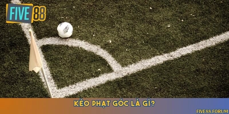 Những điều cần nắm vững về kèo phạt góc 